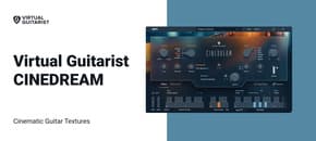 CINEDREAM Crossgrade from any Virtual Guitarist product